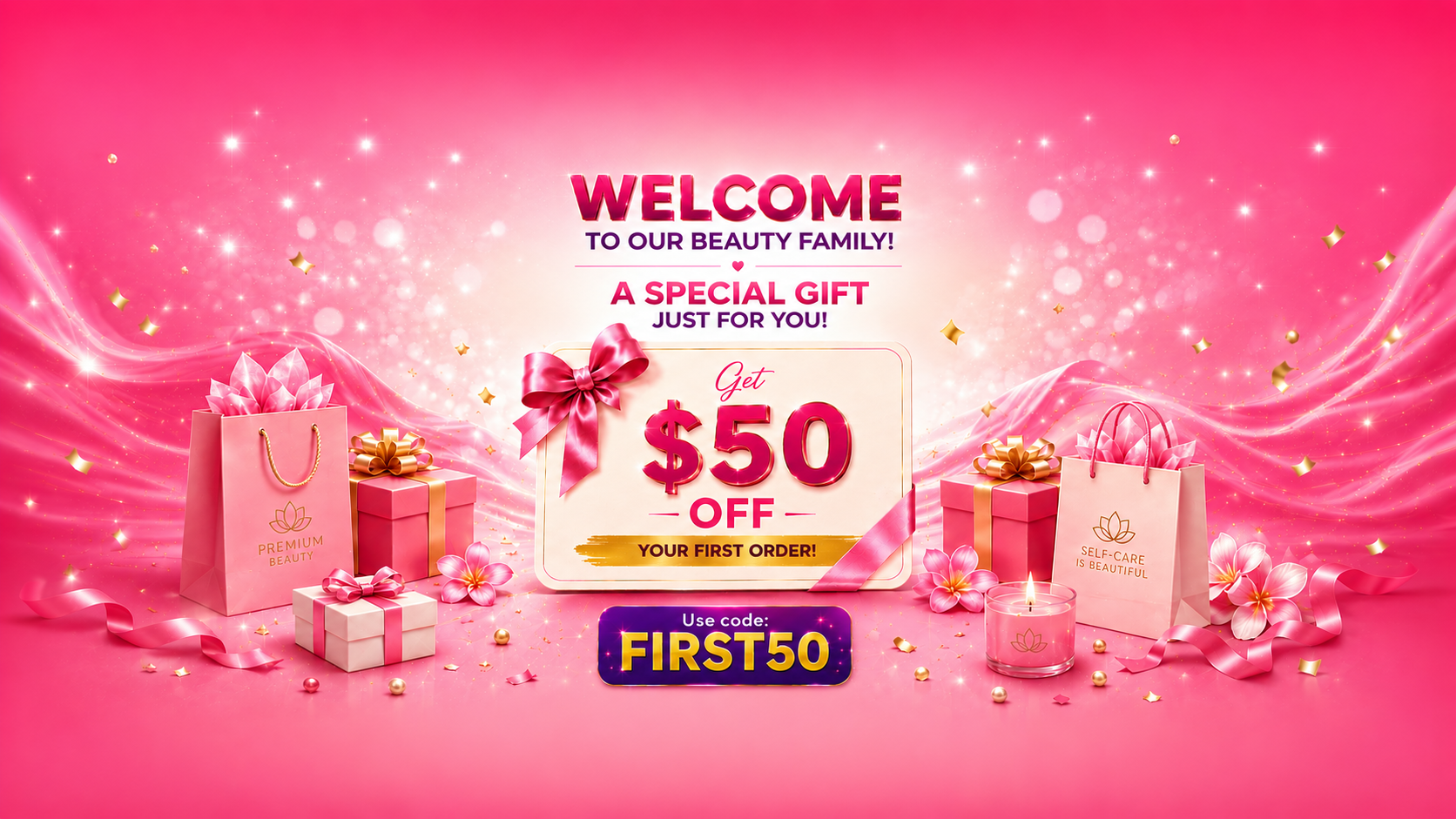 A pink promotional banner with gift boxes, shopping bags, candles, and floating sparkles. Text reads 'WELCOME TO OUR BEAUTY FAMILY! A SPECIAL GIFT JUST FOR YOU! Get $50 OFF YOUR FIRST ORDER!' with a purple 'Use code FIRST50' box.
